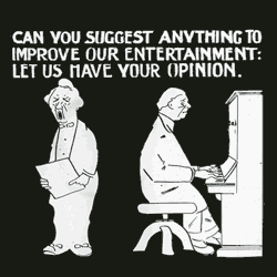 'Can you suggest anything to improve our entertainment'