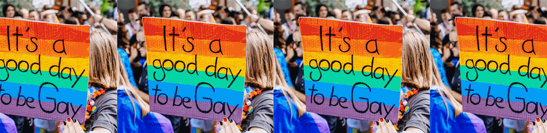 A repeated photo of someone at a Pride march holding a sign which reads 'It's a good day to be gay' over a rainbow background. 