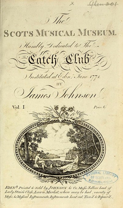 Cover page of "The Scots Musical Museum," Volume I, published by James Johnson in Edinburgh. The page includes ornate text dedicating the work to the Catch Club, established in 1771, and features a pastoral illustration of two figures playing instruments. A stamp from the National Library of Scotland is visible in the lower right corner.